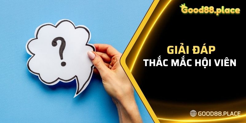 Giải đáp thắc mắc của hội viên